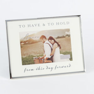 To Have & To Hold Frame 6" x 4"