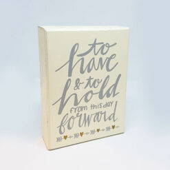 Amore MDF Box Sign "To Have & To Hold from This Day Forward