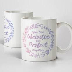 You Two Weirdos Are Perfect Together