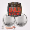 Best Dad Ever Foil Balloon Bouquet