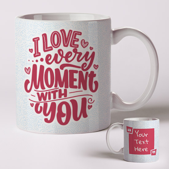 I Love Every Moment Mug