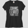 Straight Outta.. Womens T-shirt