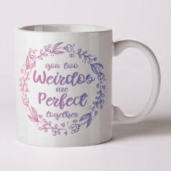 You Two Weirdos Are Perfect Together