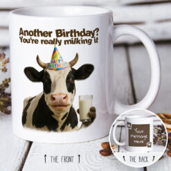 Another Birthday You're Really Milking It - Mug